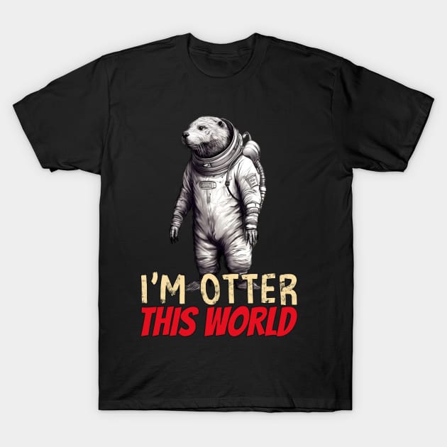 Otter this world, funny otter in spacesuit T-Shirt by One Eyed Cat Design